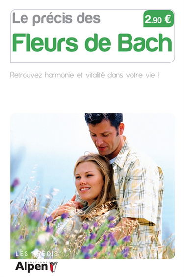 Le précis des fleurs de Bach : retrouvez harmonie et vitalité dans votre vie !