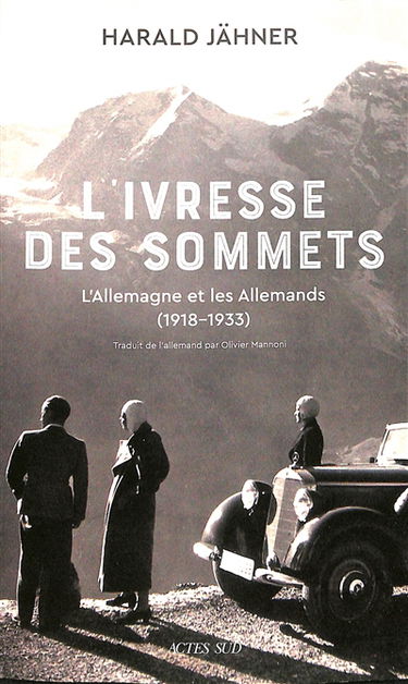 L'ivresse des sommets : l'Allemagne et les Allemands (1918-1933)