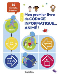 Mon premier livre de codage informatique... animé ! : 55 animations pour apprendre à coder sans ordinateur !