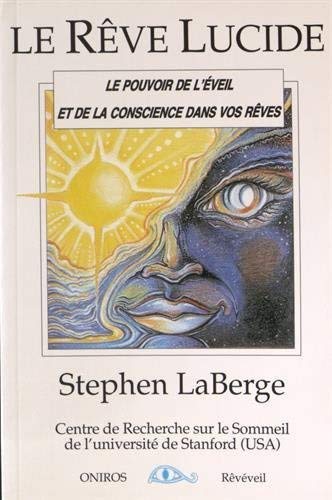 Le Rêve lucide : le pouvoir de l'éveil et de la conscience dans vos rêves