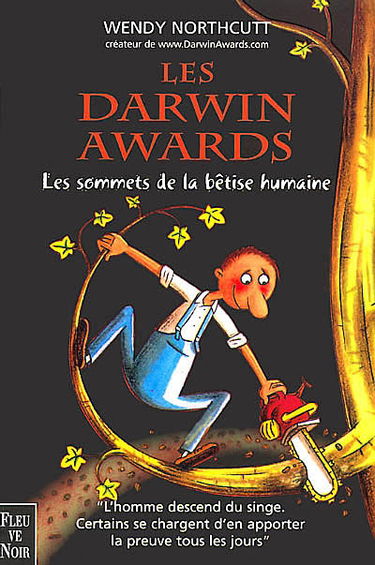 Les Darwin awards : les sommets de la bêtise humaine, 180 gaffes périlleuses