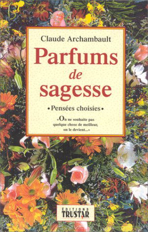 Parfums De Sagesse -Pensees Choisies-