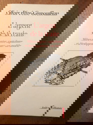 L'argent de la traite : milieu négrier, capitalisme et développement : un modèle