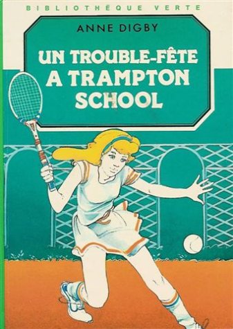 Couverture de Un trouble-fête à Trampton School : Collection : Bibliothèque verte cartonnée & illustrée