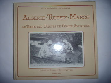 Algérie, Tunisie, Maroc au temps des diseurs de bonne aventure