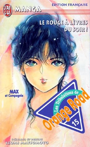 Les tribulations de Orange Road. Vol. 15. Le rouge à lèvre du soir !
