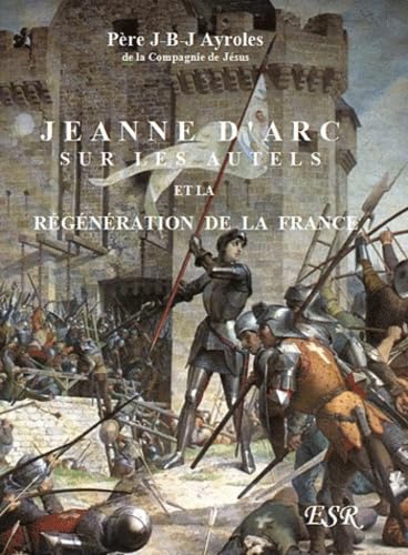 Jeanne d'Arc sur les autels et la régénération de la France