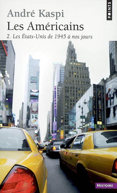 Les Américains. Vol. 2. Les Etats-Unis de 1945 à nos jours