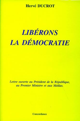 Libérons la démocratie : Lettre ouverte au Président de la République, au Premier Ministre et aux Médias
