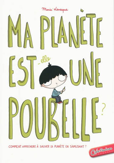 Ma planète est une poubelle : comment apprendre à sauver la planète en s'amusant ?