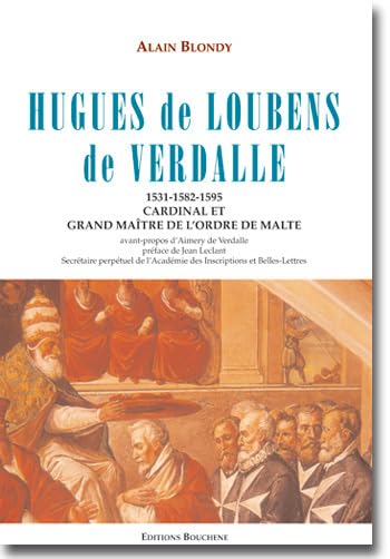Hugues de Loubens de Verdalle : Cardinal et Grand Maître de l'Ordre de Malte