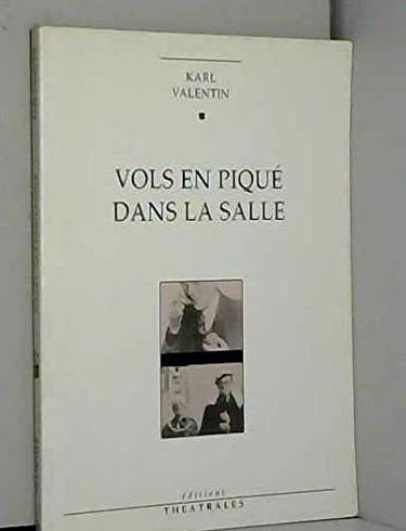 Vols en piqué dans la salle: Et autres textes