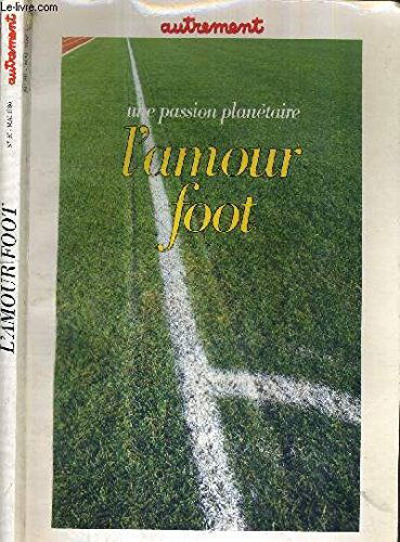 Autrement, n° 80. L'Amour foot : une passion planétaire