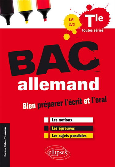 Bac allemand : terminale toutes séries, LV1-LV2 : bien préparer l'écrit et l'oral, les notions, les épreuves, les sujets possibles