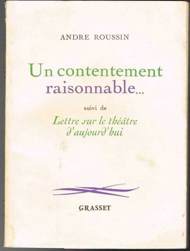 Couverture de André Roussin. Un Contentement raisonnable. Suivi de Lettre sur le théâtre d'aujourd'hui