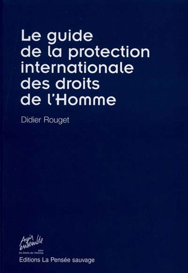 Le guide de la protection internationale des droits de l'homme