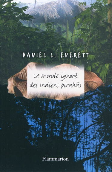 Le monde ignoré des Indiens Pirahas