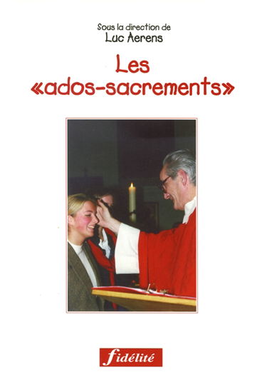 Les ados-sacrements : baptême, eucharistie, confirmation pour les adolescents