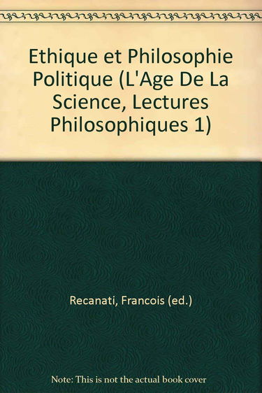 Ethique et Philosophie Politique (L'Age De La Science, Lectures Philosophiques 1)