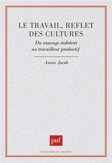 Le Travail, reflet des cultures : du sauvage indolent au travailleur productif
