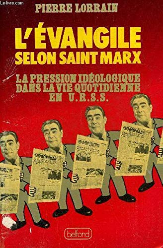 L'Evangile selon Saint MARX : La pression idéologique dans la vie quotidienne en U.R.S.S.