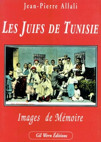 LES JUIFS DE TUNISIE. Images de Mémoire