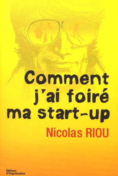 Comment j'ai foiré ma start-up