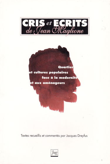 Cris et écrits de Jean Maglione : Quartiers et cultures populaires face à la modernité et aux aménageurs