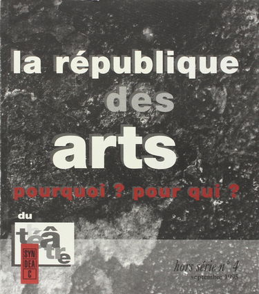 Du théâtre, hors série, n° 4. La république des arts : pourquoi ? pour qui ? : actes du colloque organisé par le SYNDEAC, 8 avr. 1995, Centre Georges Pompidou, Paris