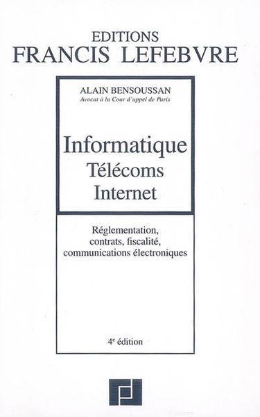 Informatique, télécoms, Internet : réglementation, contrats, fiscalité, communications électroniques
