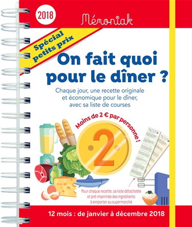 On fait quoi pour le dîner ? spécial petits prix : chaque jour, une recette originale et économique pour le dîner, avec sa liste de courses : 12 mois, de janvier à décembre 2018
