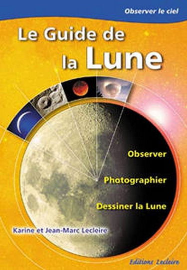 Le guide de la lune.: Observer, photographier et dessiner la lune