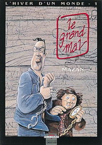 L'Hiver d'un monde. Vol. 1. Le Grand mal