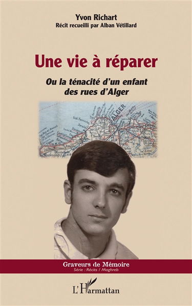 Une vie à réparer ou La ténacité d'un enfant des rues d'Alger