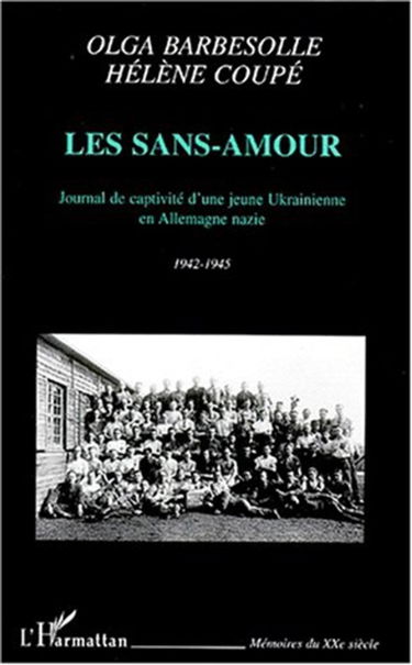 Les sans-amour : journal de captivité d'une jeune Ukrainienne en Allemagne nazie, 1942-1945