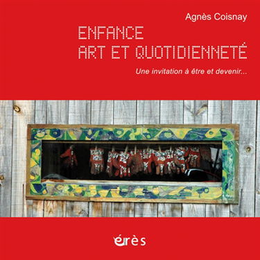 Enfance, art et quotidienneté : une invitation à être et devenir