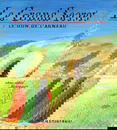 Le Grand secret. Vol. 3. Le don de l'agneau