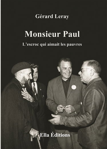 Monsieur Paul, l'escroc qui aimait les pauvres : L'ami de l'abbé Pierre 1954-1974