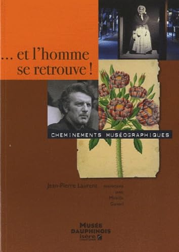 ... Et l'homme se retrouve !: Cheminements muséographiques