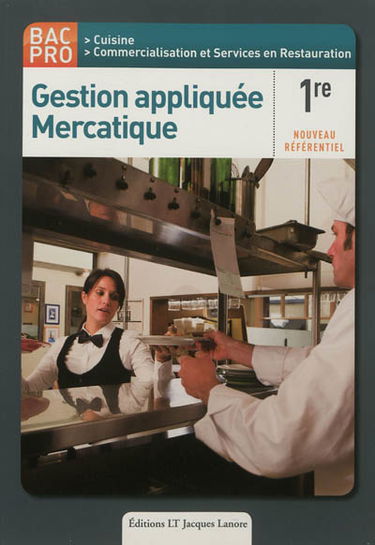 Gestion appliquée, mercatique : 1re bac pro cuisine, commercialisation et services en restauration : nouveau référentiel