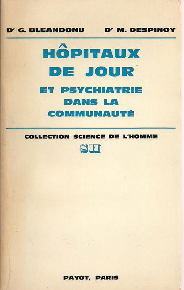 Hôpitaux de jour et psychiatrie dans la communauté: Étude documentaire, institutionnelle et critique