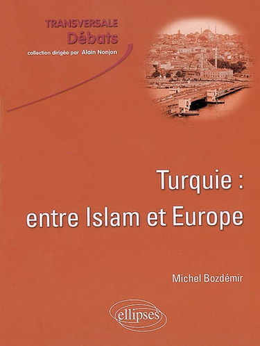 Turquie : entre Islam et Europe
