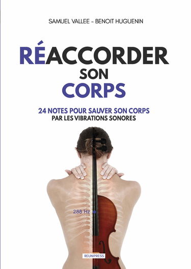Réaccordez son Corps: (24 notes pour Sauver son Corps par les Vibrations sonores)