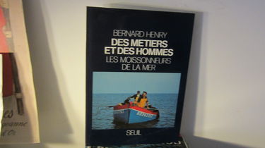 Des métiers et des hommes. Vol. 4. Les moissonneurs de la mer