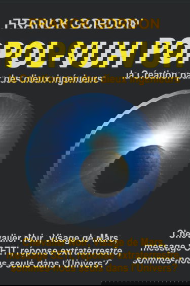 LE POPOL-VUH: Histoire extraordinaire de la Création par des « dieux ingénieurs »