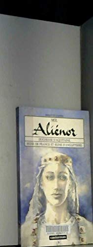Moi, Aliénor : duchesse d'Aquitaine, reine de France et reine d'Angleterre