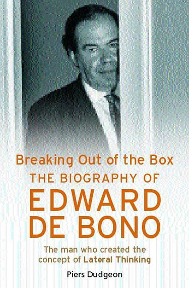 Breaking Out of the Box: The Biography of Edward De Bono