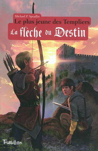 Le plus jeune des Templiers. Vol. 2. La flèche du destin