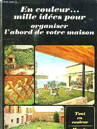 En couleur... mille idées pour organiser l'abord de votre maison