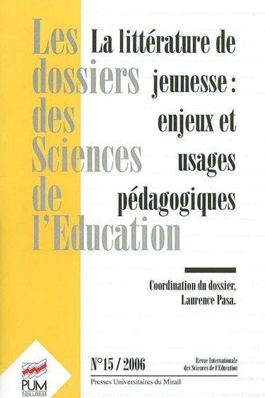 Dossiers des sciences de l'éducation (Les), n° 15. La littérature de jeunesse : enjeux et usages pédagogiques